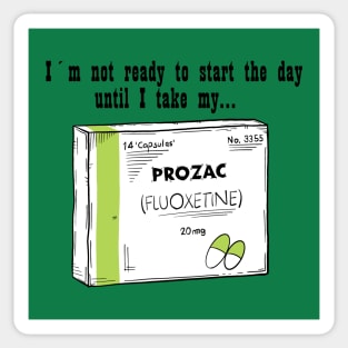 Prozac for a good day Sticker